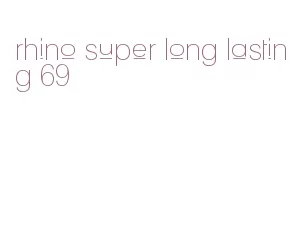 rhino super long lasting 69