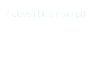 7 eleven blue rhino pill