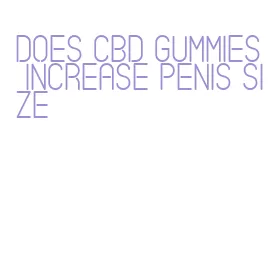 does cbd gummies increase penis size