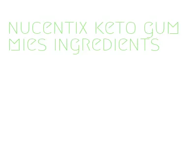 nucentix keto gummies ingredients