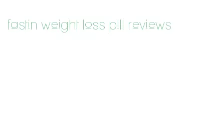 fastin weight loss pill reviews