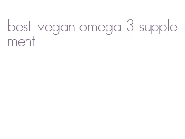 best vegan omega 3 supplement