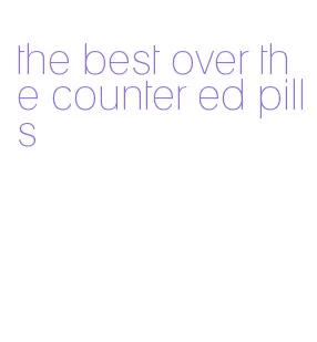 the best over the counter ed pills