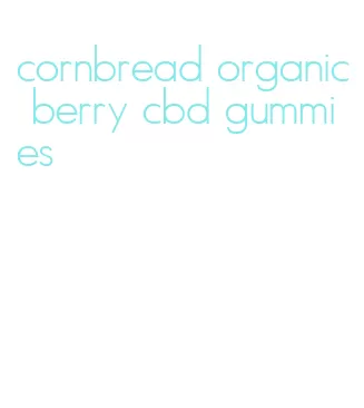 cornbread organic berry cbd gummies