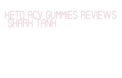 keto acv gummies reviews shark tank