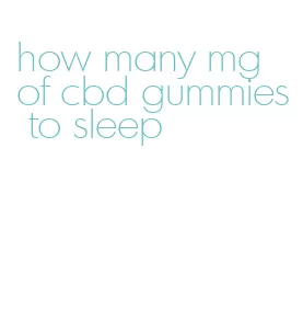 how many mg of cbd gummies to sleep