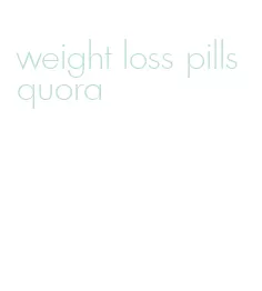 weight loss pills quora