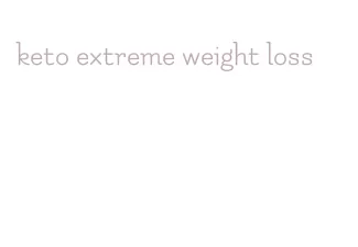 keto extreme weight loss