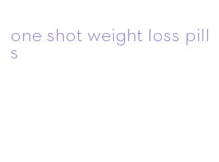 one shot weight loss pills