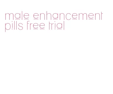 male enhancement pills free trial