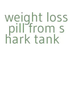 weight loss pill from shark tank