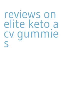 reviews on elite keto acv gummies