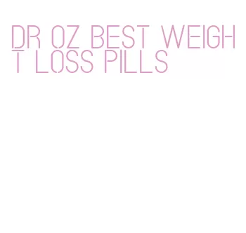 dr oz best weight loss pills