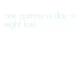 one gummy a day weight loss