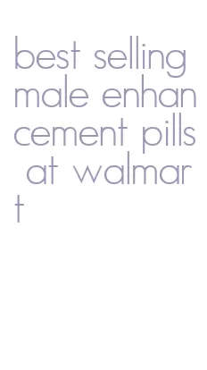 best selling male enhancement pills at walmart