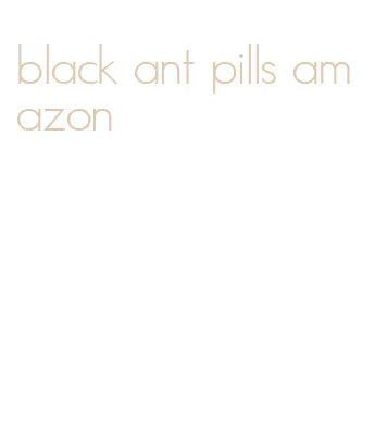 black ant pills amazon