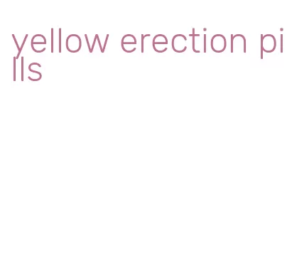 yellow erection pills