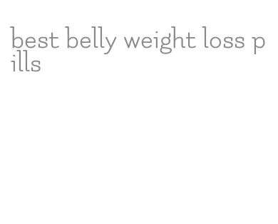 best belly weight loss pills