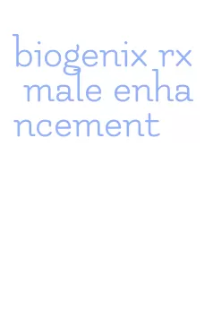 biogenix rx male enhancement