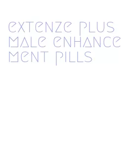 extenze plus male enhancement pills