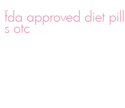 fda approved diet pills otc