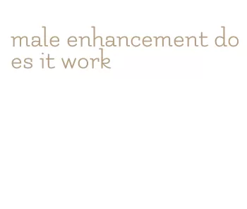 male enhancement does it work