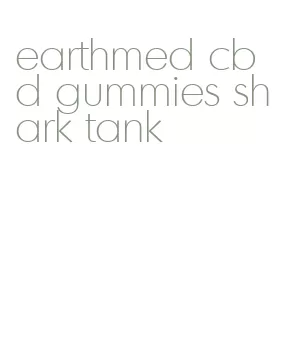 earthmed cbd gummies shark tank