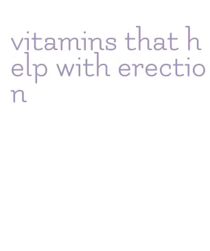 vitamins that help with erection