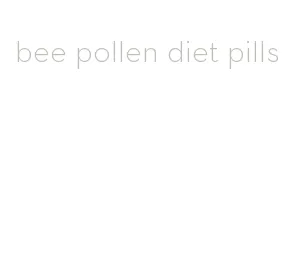 bee pollen diet pills