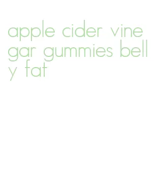 apple cider vinegar gummies belly fat