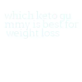 which keto gummy is best for weight loss