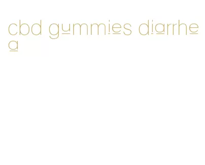 cbd gummies diarrhea