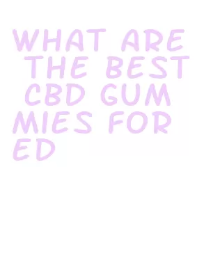 what are the best cbd gummies for ed