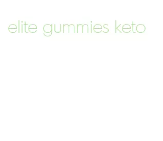 elite gummies keto