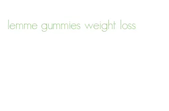 lemme gummies weight loss