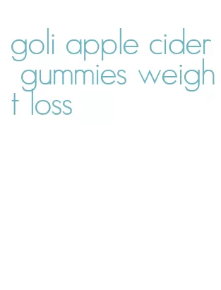 goli apple cider gummies weight loss