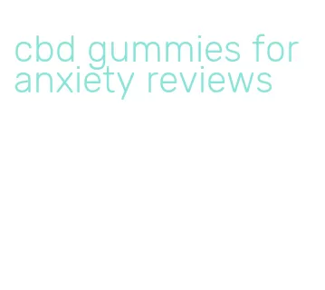 cbd gummies for anxiety reviews