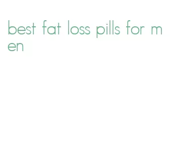 best fat loss pills for men