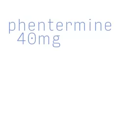 phentermine 40mg