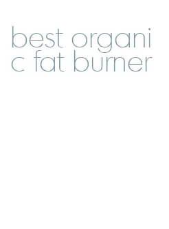 best organic fat burner