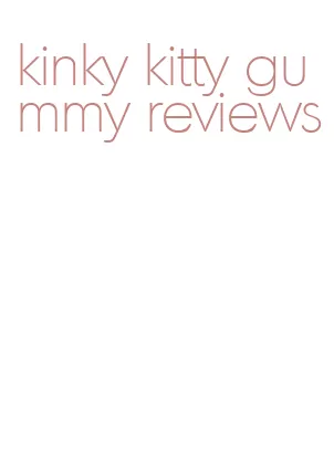 kinky kitty gummy reviews