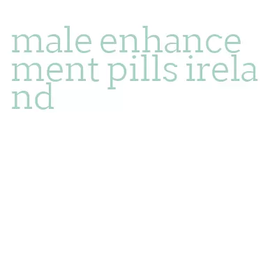 male enhancement pills ireland