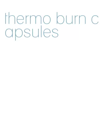 thermo burn capsules