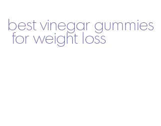 best vinegar gummies for weight loss