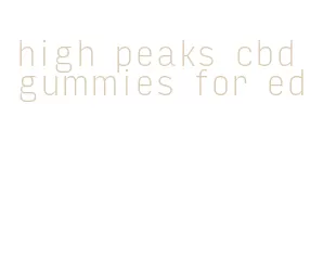 high peaks cbd gummies for ed