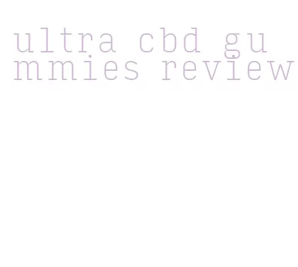 ultra cbd gummies review