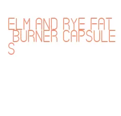 elm and rye fat burner capsules