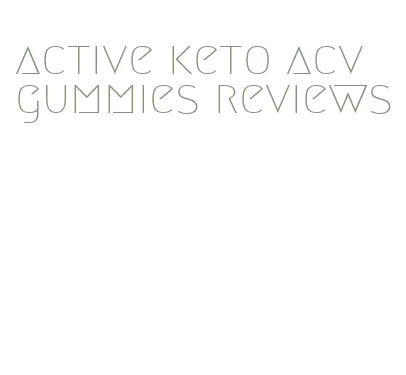 active keto acv gummies reviews