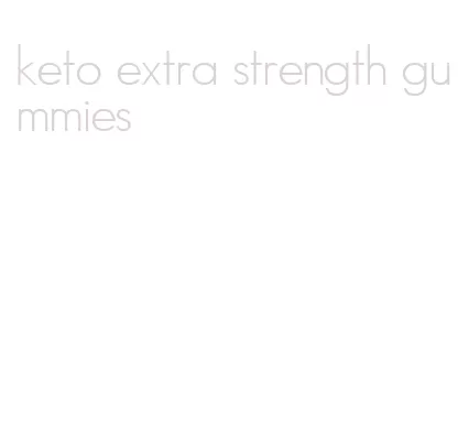 keto extra strength gummies