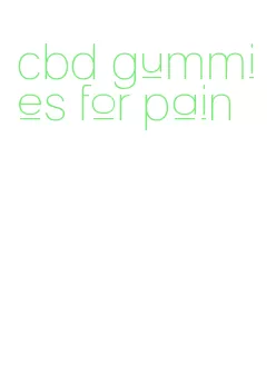 cbd gummies for pain